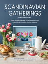 Scandinavian gatherings : from afternoon fika to midsummer feast : 70 simple recipes & crafts for everyday celebrations